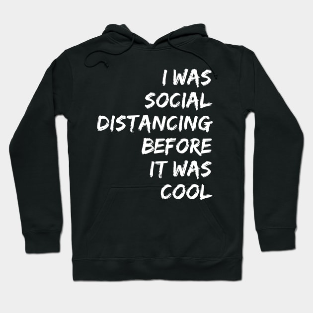 I WAS SOCIAL DISTANCING BEFOR IT WAS COOL | quarantine Hoodie by MO design